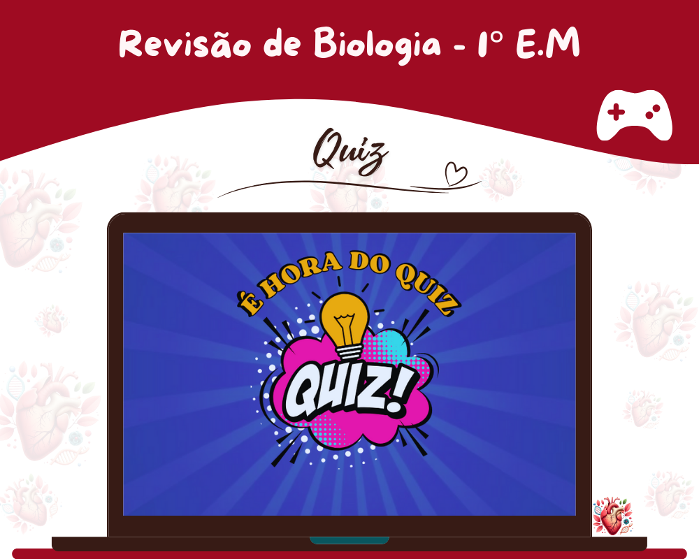 Quiz de Revisão - Biologia - 1º Ano do Ensino Médio